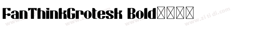 FanThinkGrotesk Bold字体转换